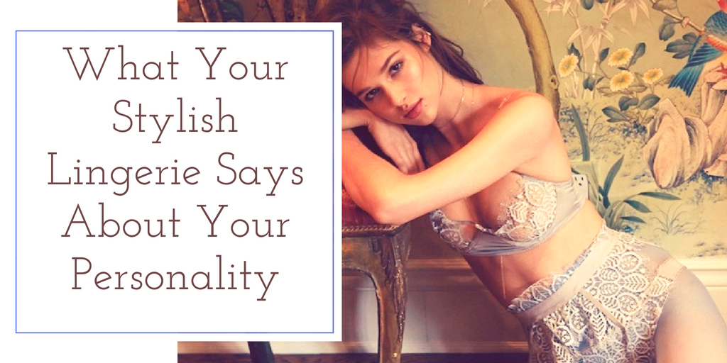 What Your Stylish Lingerie Says About Your Personality An Infographic Lingerie Digest 